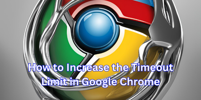 How to Increase the Timeout Limit in Google Chrome