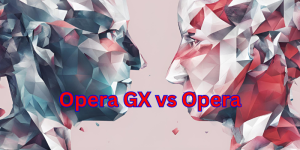 Opera GX vs Opera