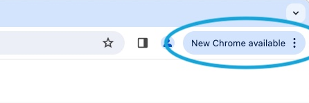 When Chrome detects an update, simply relaunch the browser to install it. You'll know an update is ready when you see a blue indicator in the top-right corner of any open Chrome window, displaying the message 'New Chrome available.' The indicator looks like this (circled in blue):